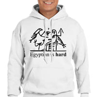 Egyptian is hard Hoodie